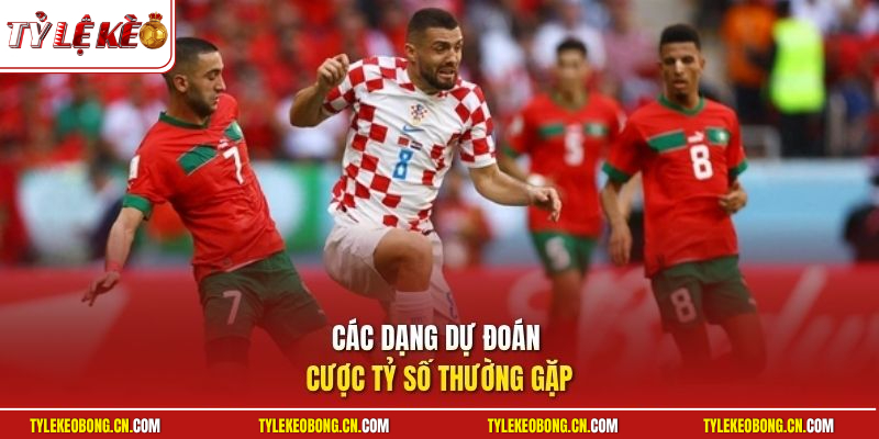 Kèo Cược Tỷ Số | Tuyệt Chiêu Nhận Định Bảng Kèo Lãi Cao 3 Các dạng dự đoán cược tỷ số thường gặp
