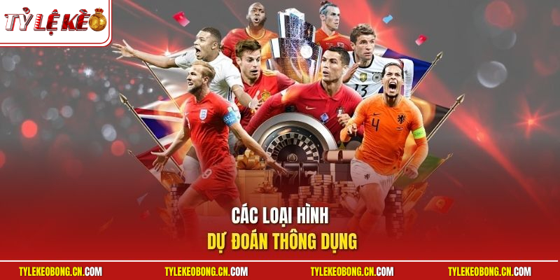 Cách Chơi Bóng Đá Ảo Bất Bại Từ Các Cao Thủ Chuyên Nghiệp 3 Các loại hình dự đoán thông dụng