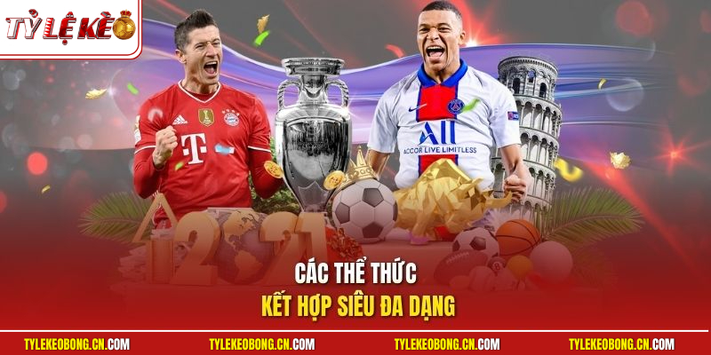 Các thể thức kết hợp siêu đa dạng