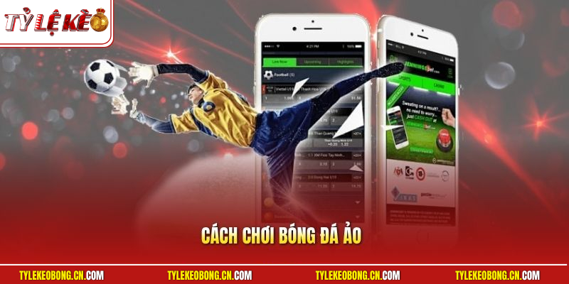 Cách Chơi Bóng Đá Ảo Bất Bại Từ Các Cao Thủ Chuyên Nghiệp