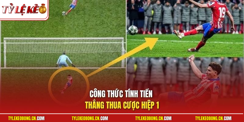 Công thức tính tiền thắng thua cược hiệp 1