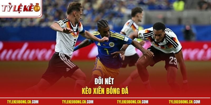 Đôi nét kèo xiên bóng đá