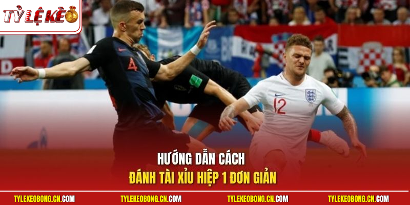 Hướng dẫn cách đánh tài xỉu hiệp 1 đơn giản