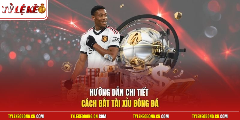 Bắt Tài Xỉu Bóng Đá - Hé Lộ Bí Quyết Làm Giàu Cực Đơn Giản 2 Hướng dẫn chi tiết cách bắt tài xỉu bóng đá