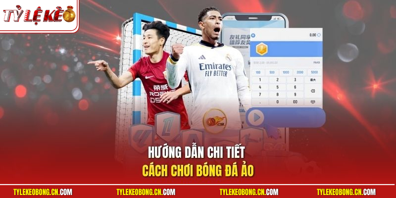 Cách Chơi Bóng Đá Ảo Bất Bại Từ Các Cao Thủ Chuyên Nghiệp 2 Hướng dẫn chi tiết cách chơi bóng đá ảo