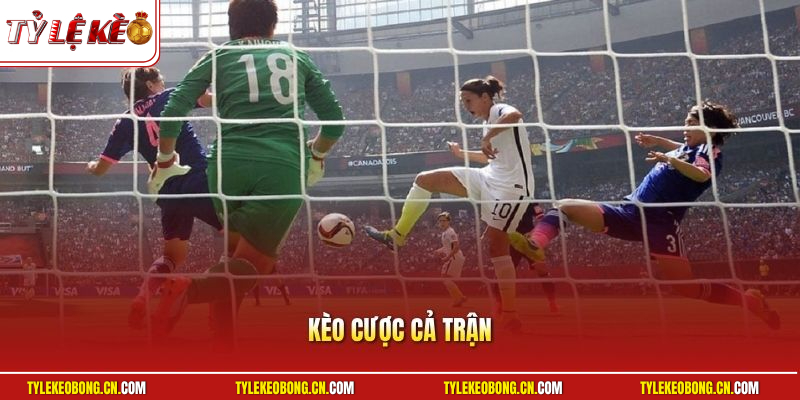 Kèo Cược Cả Trận | Hướng Dẫn Soi Kèo Chuẩn Xác Luôn Bất Bại