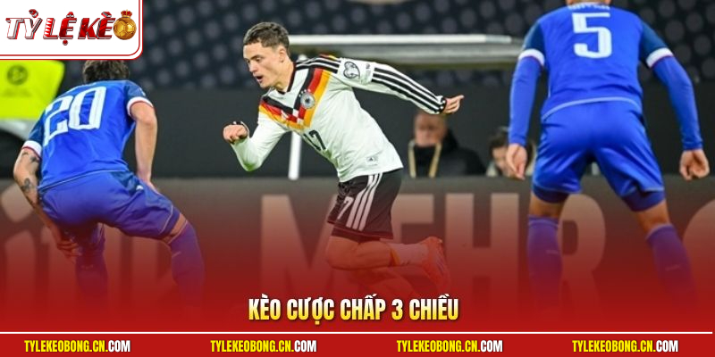 Kèo Cược Chấp 3 Chiều - Kinh Nghiệm Chơi Kèo Cược Chuẩn