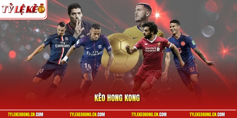 Kèo Hong Kong - Cẩm Nang So Sánh Tỷ Giá Chi Tiết Nhất
