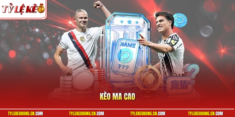 Kèo Ma Cao Trong Cá Độ Bóng Đá - Cách Phân Tích Odds Ngon