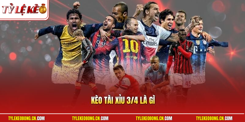 Kèo Tài Xỉu 3/4 Là Gì? Hướng Dẫn Cách Đọc Tỷ Lệ Cực Chuẩn 