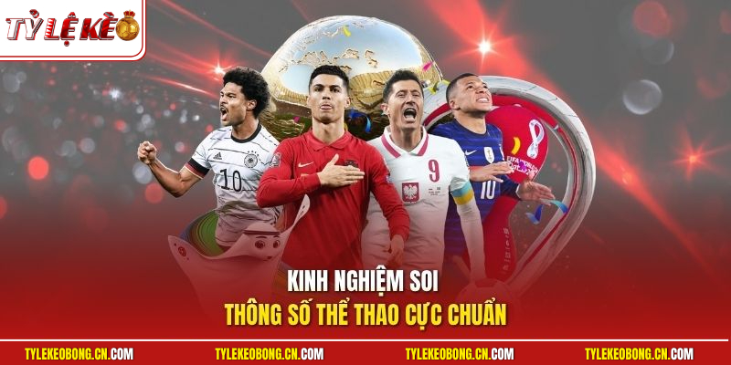 Kèo Hong Kong - Cẩm Nang So Sánh Tỷ Giá Chi Tiết Nhất 3 Kinh nghiệm soi thông số thể thao cực chuẩn