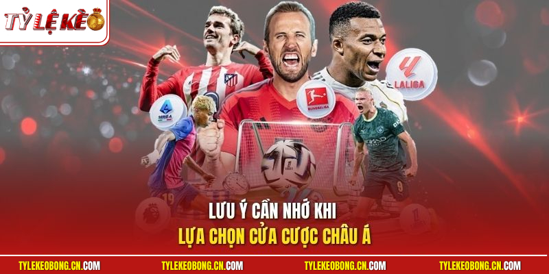 Cách Chơi Kèo Châu Á | Phân Tích Tỷ Lệ Chấp Giành Thắng Lớn 3 Lưu ý cần nhớ khi lựa chọn cửa cược châu Á