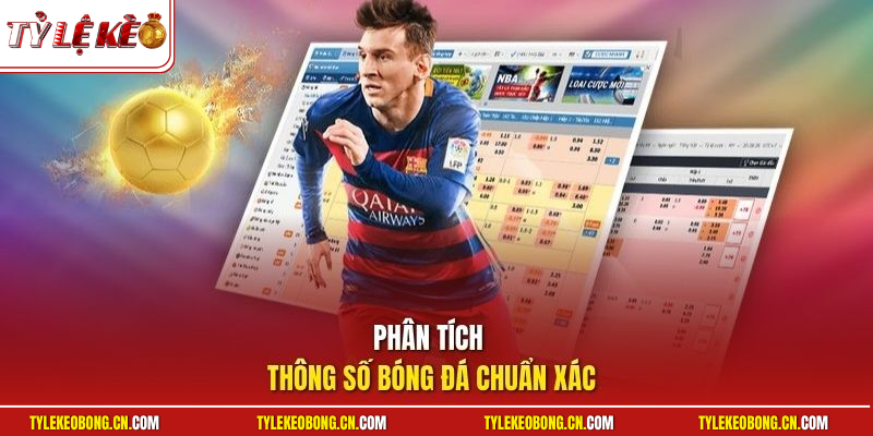 Kèo Cược Chấp 3 Chiều - Kinh Nghiệm Chơi Kèo Cược Chuẩn 1 Phân tích thông số bóng đá chuẩn xác