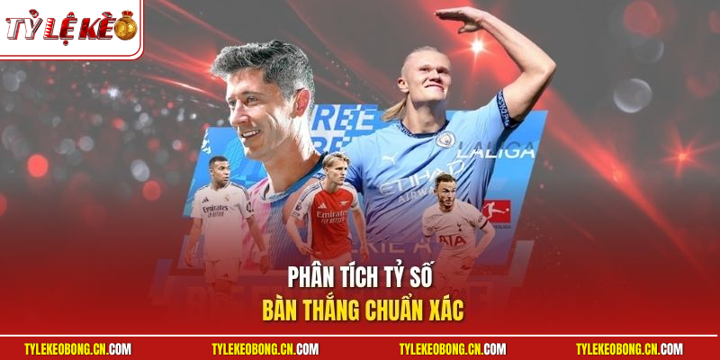 Bắt Tài Xỉu Bóng Đá - Hé Lộ Bí Quyết Làm Giàu Cực Đơn Giản 1 Phân tích tỷ số bàn thắng chuẩn xác