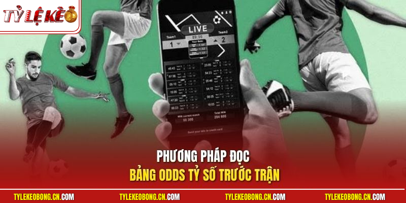 Kèo Cược Tỷ Số | Tuyệt Chiêu Nhận Định Bảng Kèo Lãi Cao 2 Phương pháp đọc bảng odds tỷ số trước trận
